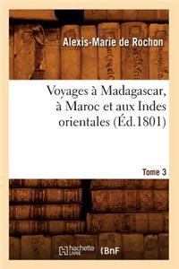 Voyages À Madagascar, À Maroc Et Aux Indes Orientales. Tome 3 (Éd.1801)