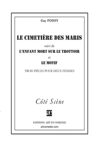 Le cimetière des maris (suivi de) L'enfant mort sur le trottoir (suivi de) Le motif