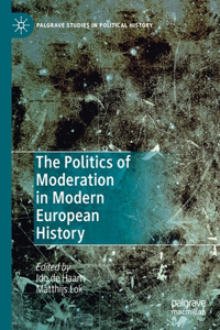 Politics of Moderation in Modern European History