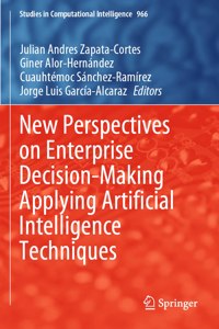 New Perspectives on Enterprise Decision-Making Applying Artificial Intelligence Techniques