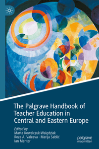 Palgrave Handbook of Teacher Education in Central and Eastern Europe