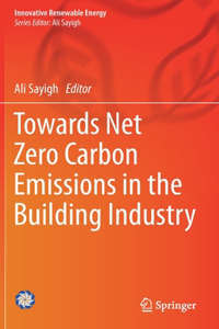 Towards Net Zero Carbon Emissions in the Building Industry