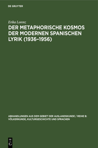 metaphorische Kosmos der modernen spanischen Lyrik (1936-1956)