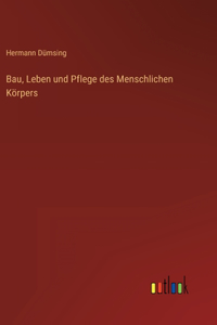 Bau, Leben und Pflege des Menschlichen Körpers