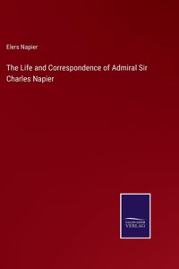 Life and Correspondence of Admiral Sir Charles Napier