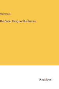 Queer Things of the Service