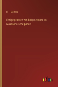 Eenige proeven van Boegineesche en Makassaarsche poëzie