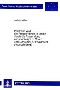 Inwieweit Wird Die Pressefreiheit in Indien Durch Die Anwendung Von «Contempt of Court» Und «Contempt of Parliament» Eingeschraenkt?