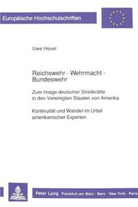 Reichswehr - Wehrmacht - Bundeswehr- Zum Image deutscher Streitkraefte in den Vereinigten Staaten von Amerika