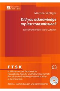«Did You Acknowledge My Last Transmission?»