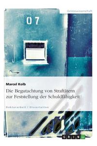 Die Begutachtung von Straftätern zur Feststellung der Schuldfähigkeit