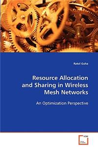 Resource Allocation and Sharing in Wireless Mesh Networks