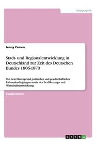 Stadt- Und Regionalentwicklung in Deutschland Zur Zeit Des Deutschen Bundes 1806-1870