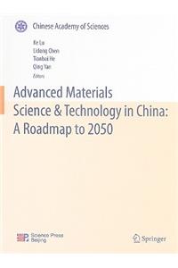 Advanced Materials Science & Technology in China: A Roadmap to 2050