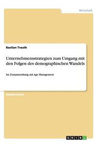 Unternehmensstrategien zum Umgang mit den Folgen des demographischen Wandels