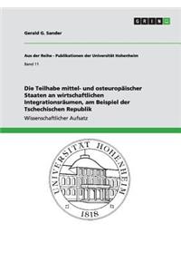 Teilhabe mittel- und osteuropäischer Staaten an wirtschaftlichen Integrationsräumen, am Beispiel der Tschechischen Republik