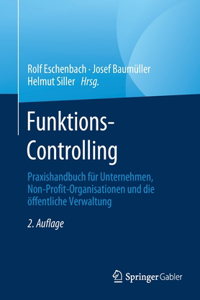 Funktions-Controlling: Praxishandbuch Für Unternehmen, Non-Profit-Organisationen Und Die Öffentliche Verwaltung