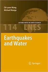 Earthquakes and Water (Lecture Notes in Earth Sciences, Volume 114) [Special Indian Edition - Reprint Year: 2020] [Paperback] Chi-yuen Wang; Michael Manga