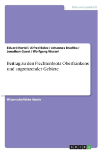 Beitrag zu den Flechtenbiota Oberfrankens und angrenzender Gebiete