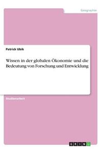Wissen in der globalen Ökonomie und die Bedeutung von Forschung und Entwicklung