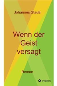 Wenn der Geist versagt