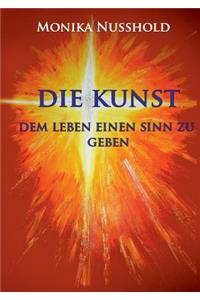 Die Kunst dem Leben einen Sinn zu geben