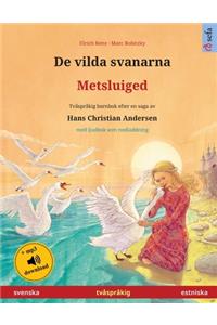 De vilda svanarna - Metsluiged (svenska - estniska)