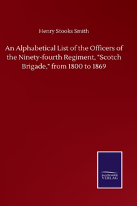 An Alphabetical List of the Officers of the Ninety-fourth Regiment, 