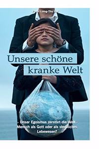 Unsere schöne kranke Welt