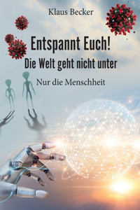 Entspannt Euch! Die Welt geht nicht unter