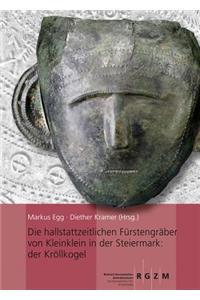 Die Hallstattzeitlichen Furstengraber Von Kleinklein in Der Steiermark