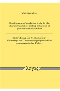 Development of Predictive Tools for the Characterisation of Milling Behaviour of Pharmaceutical Powders / Entwicklung Von Methoden Zur Vorhersage Der Zerkleinerungseigenschaften Pharmazeutischer Pulver