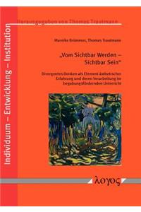 Vom Sichtbar Werden - Sichtbar Sein: Divergentes Denken ALS Element Asthetischer Erfahrung Und Deren Verarbeitung Im Begabungsfordernden Unterricht --