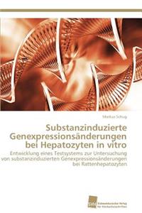 Substanzinduzierte Genexpressionsänderungen bei Hepatozyten in vitro