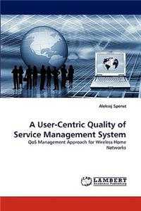 User-Centric Quality of Service Management System