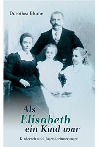 ALS Elisabeth Ein Kind War