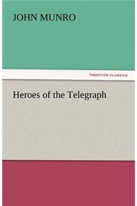 Heroes of the Telegraph