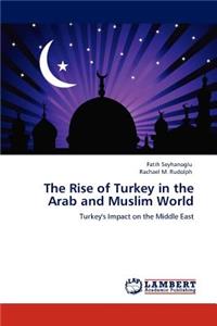 Rise of Turkey in the Arab and Muslim World