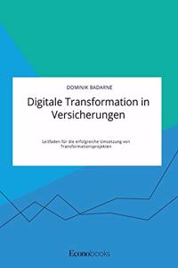 Digitale Transformation in Versicherungen. Leitfaden für die erfolgreiche Umsetzung von Transformationsprojekten