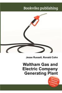 Waltham Gas and Electric Company Generating Plant