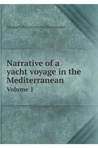 Narrative of a yacht voyage in the Mediterranean Volume 1