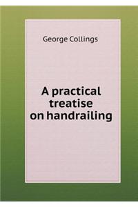 A Practical Treatise on Handrailing