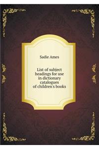 List of subject headings for use in dictionary catalogues of children's books