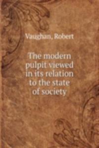 modern pulpit viewed in its relation to the state of society
