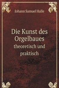 Die Kunst des Orgelbaues