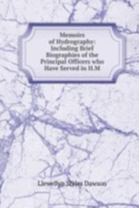 Memoirs of Hydrography: Including Brief Biographies of the Principal Officers who Have Served in H.M