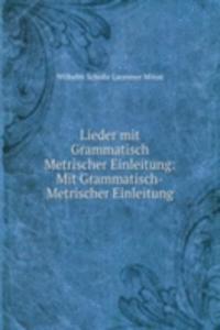 Lieder mit Grammatisch Metrischer Einleitung: Mit Grammatisch-Metrischer Einleitung