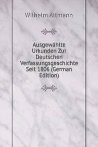 Ausgewahlte Urkunden Zur Deutschen Verfassungsgeschichte Seit 1806 (German Edition)