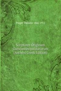 Scriptores Originum Constantinopolitanarum (Ancient Greek Edition)