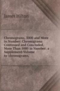Chronograms Continued and Concluded, More Than 5000 in Number